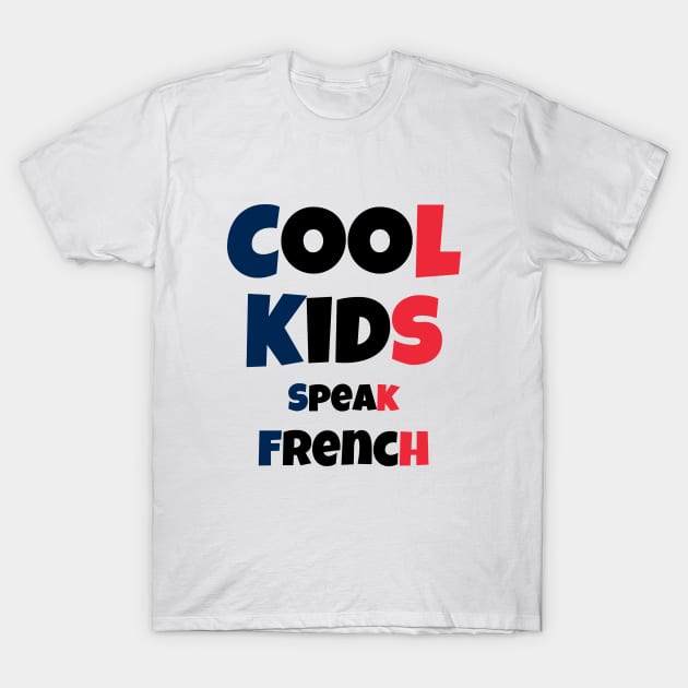 Cool Kids Speak French T-Shirt by PhotoSphere